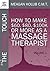 More of the Magic Touch: How To Make $60, $80, $100k or More as a Massage Therapist