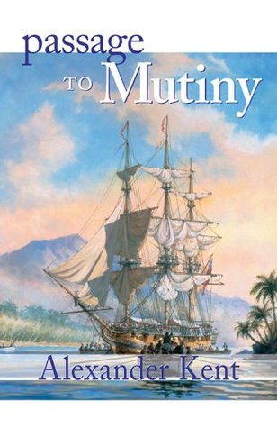 Passage To Mutiny Richard Bolitho 9 By Alexander Kent