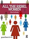 All the Rebel Women by Kira Cochrane