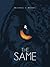The Same by Michael S. Moore