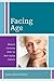 Facing Age: Women Growing Older in Anti-Aging Culture (Diversity and Aging, 1) (Volume 1)