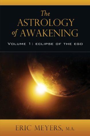 The Astrology of Awakening: Eclipse of the Ego (Kindle Edition)