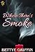 Where There's Smoke by Bettye Griffin