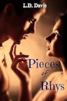 Pieces of Rhys by L.D. Davis Pieces of Rhys by L.D. Davis