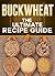 Buckwheat: The Ultimate Recipe Guide - Over 30 Healthy & Gluten Free Recipes