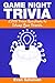 Game Night Trivia: 2000 Trivia Questions to Stump Your Friends