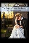 The Grave of Katherine Embry by Renee Ross