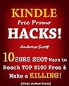 Kindle Free Promo Hacks for Authors - 10 Sure Shot Ways to Reach the Top #100 Free & Make a Killing!