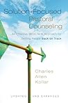 Solution-Focused Pastoral Counseling: An Effective Short-Term Approach for Getting People Back on Track Book cover for Solution-Focused Pastoral Counseling: An Effective Short-Term Approach for Getting People Back on Track