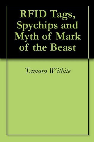 RFID Tags, Spychips and Myth of Mark of the Beast (Kindle Edition)