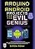 Arduino + Android Projects for the Evil Genius: Control Arduino with Your Smartphone or Tablet