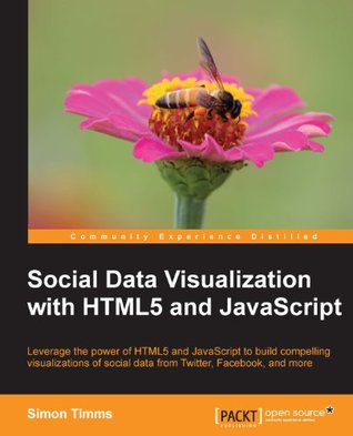 Social Data Visualization with Html5 and JavaScript (Kindle Edition)
