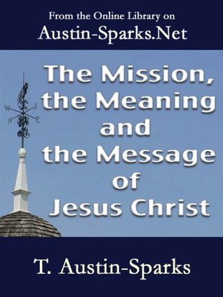 The Mission, the Meaning and the Message of Jesus Christ
