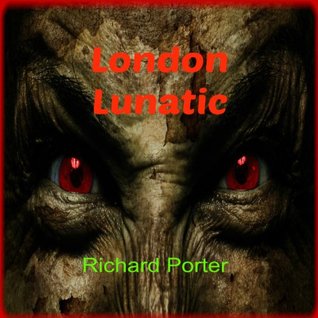 London Lunatic (Kindle Edition)