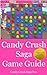 Candy Crush Saga Game Guide by Candy Crush Saga Fun