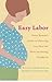 Easy Labor: Every Woman's G...