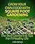 Grow Your Own Food With Square Foot Gardening by Julio Belson
