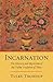 Incarnation: The History and Mysticism of the Tulku Tradition of Tibet