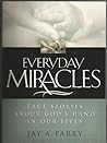 Everyday Miracles: True Stories About God's Hand in Our Lives