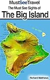 The Must See Sights Of The Big Island of Hawaii (Must See Travel) The Must See Sights Of The Big Island of Hawaii (Must See Travel)
