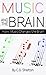 Music and the Brain: How Mu...