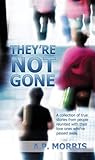They're NOT Gone by A.P. Morris