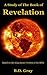 A Study of The Book of Revelation by B.D. Gray