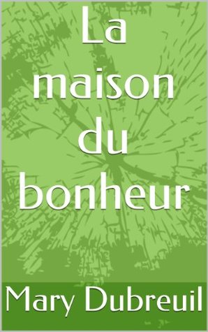 La maison du bonheur (Kindle Edition)