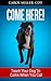 COME HERE! Teach Your Dog To Come When You Call by Carol Miller