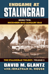 Endgame at Stalingrad: Book Two: December 1942 February 1943 The Stalingrad Trilogy, Volume 3 (Hardcover)