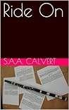 Ride On by S.A.A. Calvert Ride On by S.A.A. Calvert