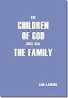 The Children of God Cult, AKA The Family