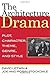 The Architecture of Drama: Plot, Character, Theme, Genre and Style