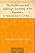 The Architecture and Landscape Gardening of the Exposition A Pictorial Survey of the Most Beautiful Achitectural Compositions of the Panama-Pacific International Exposition