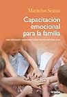 Capacitación emocional para la familia: Cómo entender y acompañar lo que sienten nuestros hijos (Spanish Edition)