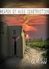 Weapon of Mass Construction