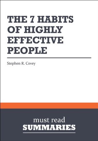 NOT A BOOK: Summary: The 7 Habits of Highly Effective People - Stephen R. Covey: An Approach To Solving Personal and Professional Problems (Summaries.com / BusinessNews Publishing Ltd.)