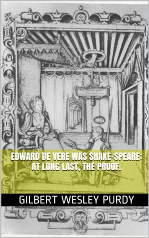 Edward De Vere was Shake-speare: at long last, the proof. (The Collected Poems of Edward De Vere Book 1)