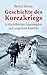 Geschichte des Koreakriegs: Schlachtfeld der Supermächte und ungelöster Konflikt (Beck'sche Reihe) (German Edition)