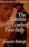 The Zombie Cowboy Two-Step by Jeanette Raleigh