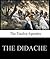 The Didache: The Teaching of the Twelve Apostles (Annotated)