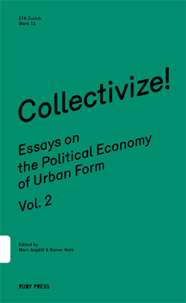 Collectivize! Essays on the Political Economy of Urban Form – Vol. 2