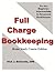 Full-Charge Bookkeeping, Home Study Course Edition: For the Beginner, Intermediate & Advanced Bookkeeper