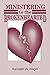 Ministering to the Brokenhearted by Kenneth W. Hagin