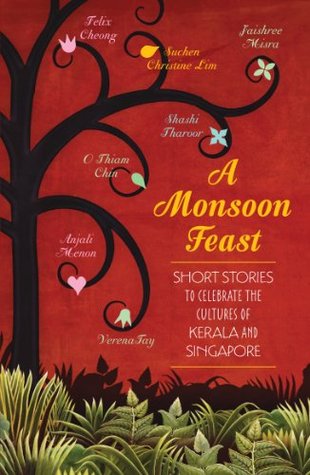 A Monsoon Feast: Short Stories to Celebrate the Cultures of Kerala and Singapore (Kindle Edition)
