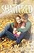 Shattered (Shattered, #1)