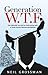 Generation W.T.F. by Neil Grossman