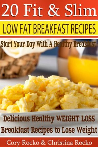 Weight Loss Recipes: 20 Fit & Slim Low Fat Breakfast Recipes - Healthy and Delicious Breakfast Recipes to Lose Weight and Look Great! (Kindle Edition)