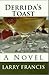 Derrida's Toast: A Novel