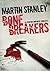 Bone Breakers by Martin Stanley